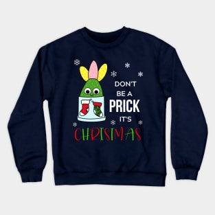 Don't Be A Prick It's Christmas - Hybrid Cactus In Christmas Themed Pot Crewneck Sweatshirt